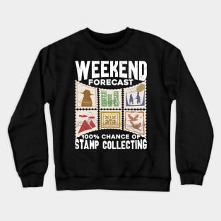 Weekend Forecast 100% Chance Of Stamp Collecting Crewneck Sweatshirt